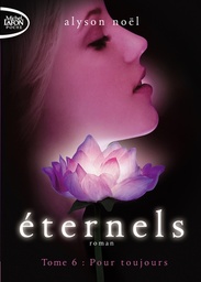 Eternels Tome 6 - Pour toujours