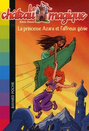 Le château magique Tome 1 - La princesse Azara et l'affreux génie