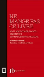 Ne mange pas ce livre  - Mali, Mauritanie, Maroc... Les enjeux des manuscrits au Sahara