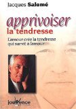Apprivoiser la tendresse (nouvelle édition)