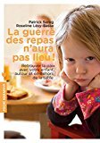La guerre des repas n'aura pas lieu !: Retrouver la paix, autour et en dehors de la table