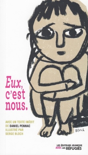 Eux, c'est nous  - L'instinct, le coeur et la raison, suivi de Réfugiés en 8 lettres