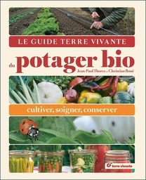 Le guide terre vivante du potager bio  - Cultiver, soigner, conserver