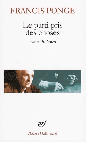 Le parti pris des choses  - Précéde de Douze petits écrits et suivi de Proêmes