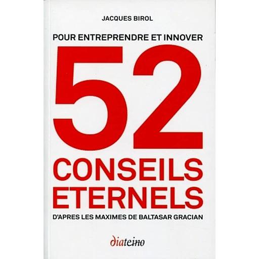 52 conseils éternels pour entreprendre et innover  - D'après les maximes de Baltasar Gracian