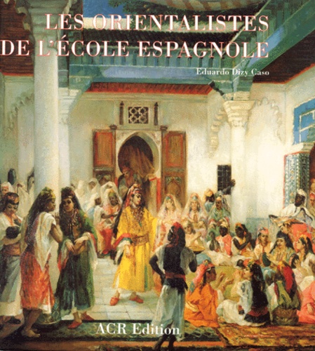 Les orientalistes de l'école espagnole                       - Beau Livre