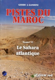 Pistes du Maroc Tome VI - Le Sahara atlantique