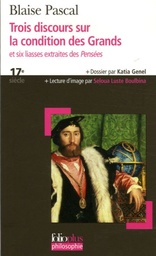 Trois discours sur la condition des Grands  - Et six liasses extraites des Pensées