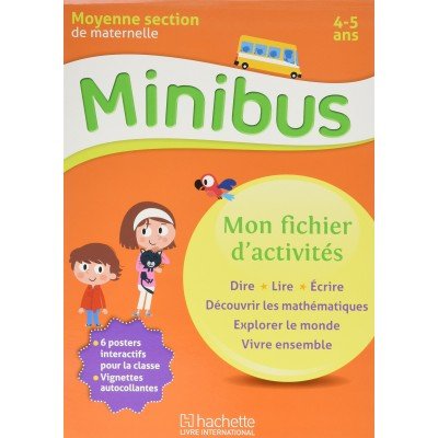 Minibus  MS 4/5 ans : Mon fichier d'activités Dire lire écrire Mathématique découverte du monde vivre ensemble