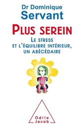 Plus serein  - Le stress et l'équilibre intérieur, un abécédaire