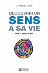Découvrir un sens à sa vie  - Avec la logothérapie