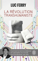 La révolution transhumaniste  - Comment la technomédecine et l'uberisation du monde vont bouleverser nos vies