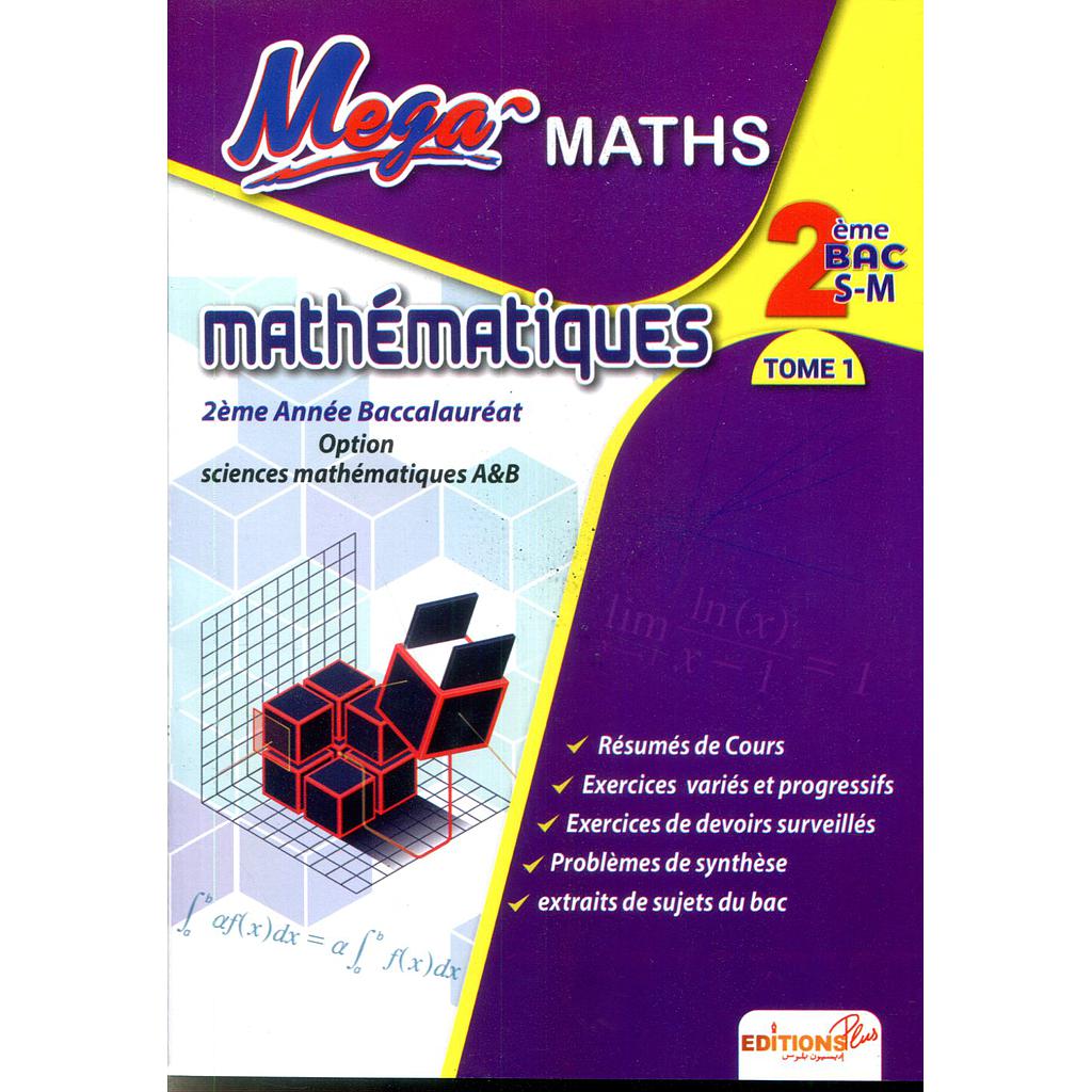 Mega Maths 2 BAC (SM) Mathématiques Tome 1