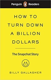 How to Turn Down a Billion Dollars: The Snapchat Story 