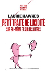 Petit traité de lucidité sur soi-même et sur les autres