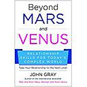 Beyond Mars And Venus: Relationship Skills For Today's Complex World