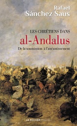 Les chrétiens dans Al-Andalus  - De la soumission à l'anéantissement