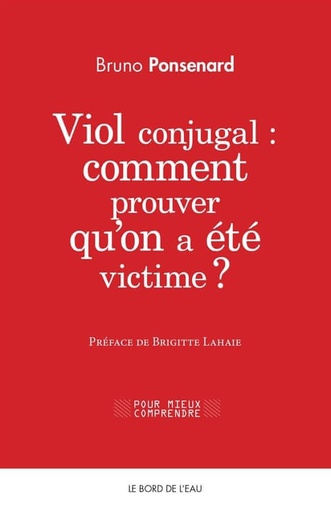 Viol conjugal : comment prouver qu'on a été victime ?  - Approche juridique et psychologique du viol dans le couple