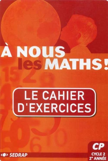 A nous les maths CP - Le cahier d'exercices