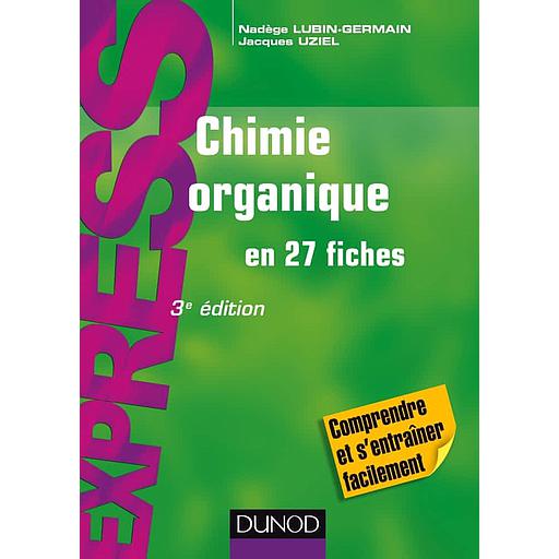 [9782100747771] Chimie organique en 27 fiches