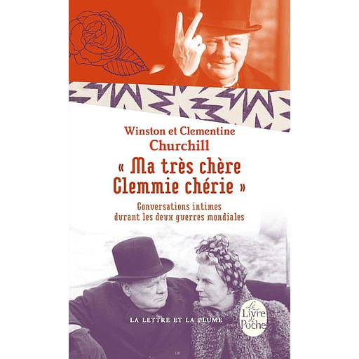 "Ma très chère Clemmie chérie"  - Conversations intimes durant les deux guerres mondiales