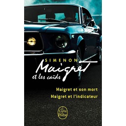 Maigret et les caïds  - Maigret et son mort ; Maigret et l'indicateur
