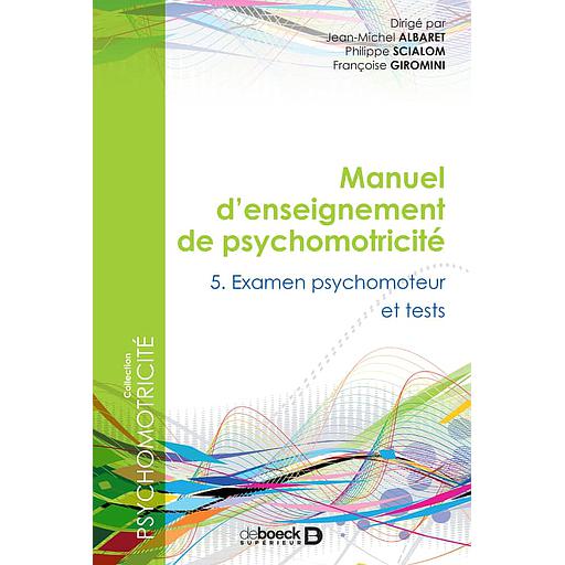 [DBK321311] Manuel d'enseignement de psychomotricité  - Tome 5, Examen psychomoteur et tests