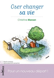 Oser changer sa vie  - Pour un nouveau départ !