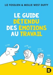 Le guide détendu des émotions au bureau