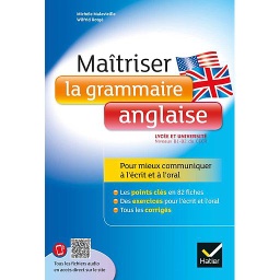 Maîtriser la grammaire anglaise pour mieux communiquer à l'écrit et à l'oral - Lycée et université (B1-B2)