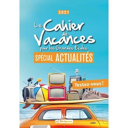 Le cahier de vacances pour les Grandes Ecoles  - Spécial actualités