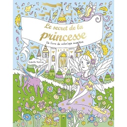 Le secret de la princesse  - Un livre de coloriage magique