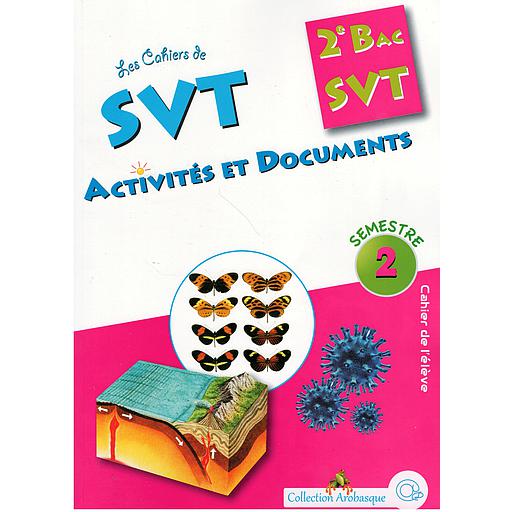 Les Cahiers de SVT Activités et Documents 2ème Bac SVT 2éme semestre -Coll. Arobasque