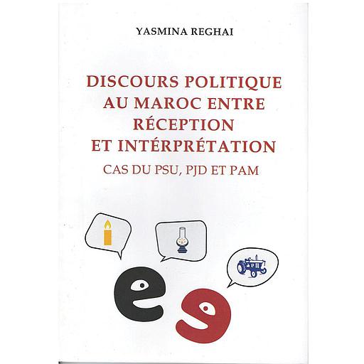 [9789920338455] Discours politique au Maroc entre réception et interprétation - Cas du PSU, PJD, et PAM