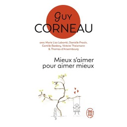 Mieux s'aimer pour aimer mieux  - Pour un amour vrai et une relation de couple harmonieuse