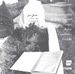 L'ultime parcours de Jean Genet  - Tanger, Rabat, Casablanca, Larache