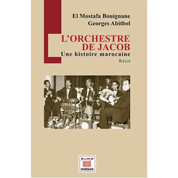 L’Orchestre de Jacob - Une histoire Marocaine ((Le récit polyphonique d'un Maroc multiple))