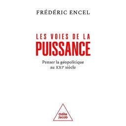 Les voies de la puissance  - Penser la géopolitique au XXIe siècle