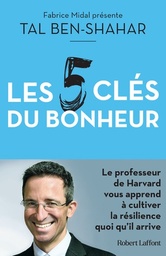 Les cinq clés du bonheur  - Cultiver la résilience quoi qu'il arrive