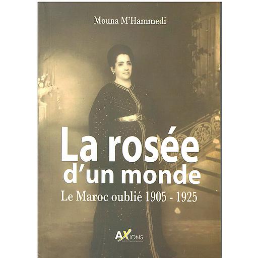 la rosée d’un monde. Le Maroc oublié 1905-1925 » de Mouna m’hammedi.
