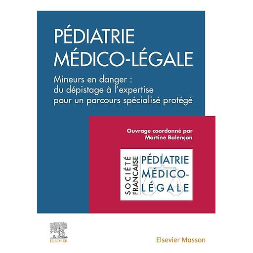 Pédiatrie médicolégale  - Mineurs en danger : du dépistage à l'expertise pour un parcours spécialisé protégé