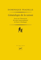 Généalogie de la raison  - Essai sur l'historicité du sujet transcendental de Kant à Heidegger