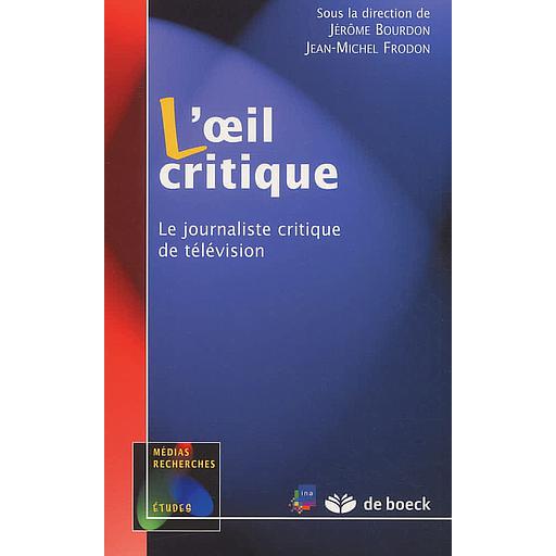 L'oeil critique. Le journaliste critique de télévision