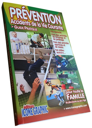 Prévention des accidents de la vie courante  - Guide pratique pour toute la famille