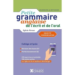 Petite grammaire anglaise de l'écrit et de l'oral Niveau intermédiaire B1>B2