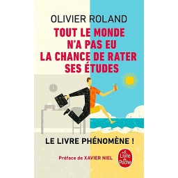 Tout le monde n'a pas eu la chance de rater ses études  - Comment devenir libre, vivre à fond et réussir en dehors du système