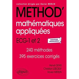 Mathématiques appliquées ECG 1re et 2e années  - 240 méthodes, 395 exercices corrigés