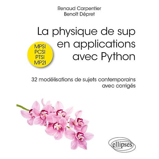 La physique de sup en applications avec Python. MPSI, PCSI, PTSI, MP2I  - 32 modélisations de sujets contemporains avec corrigés