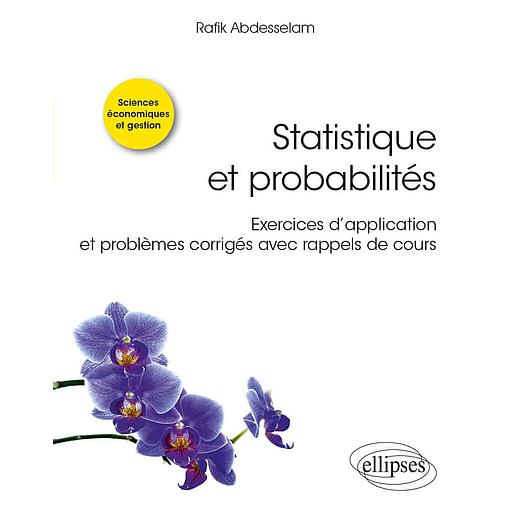 Statistique et probabilités  - Exercices d’application et problèmes corrigés avec rappels de cours