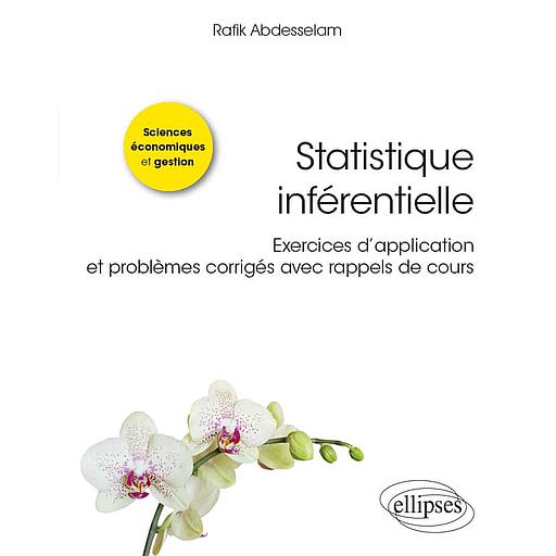 Statistique inférentielle  - Exercices d’application et problèmes corrigés avec rappels de cours
